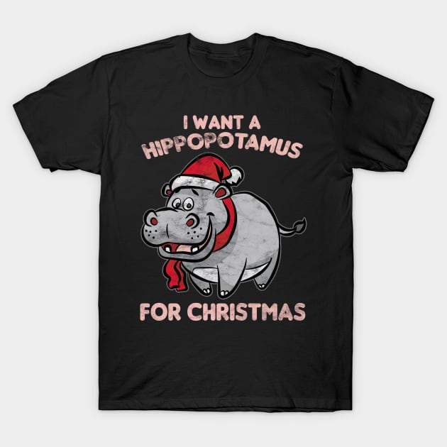 CHRISTMAS - I Want A Hippopotamus For Christmas T-Shirt by AlphaDistributors